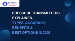 Pressure Transmitters Explained Types, Accuracy, Benefits in 2025