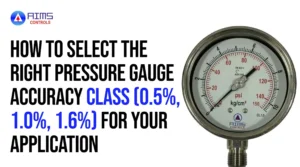 How to select the right pressure gauge accuracy class 0.5 percent 1.0 percent and 1.6 percent for industrial applications