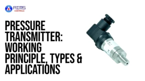 Pressure Transmitter: Working Principle, Types & Applications